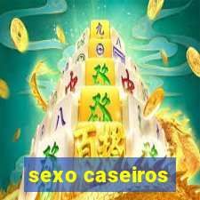 sexo caseiros